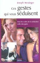 Couverture du livre « Gestes qui vous seduisent (ces) (2e édition) » de Joseph Messinger aux éditions First