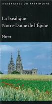 Couverture du livre « La basilique notre-dame de l'epine (marne) - itineraire du patrimoine - n 305 » de J.-Baptiste Renault aux éditions Dominique Gueniot