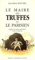 Couverture du livre « Le maire, les truffes et le parisien » de Rocchia aux éditions Barthelemy Alain