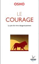 Couverture du livre « Le courage ; la joie de vivre dangereusement » de Osho aux éditions Jouvence