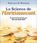 Couverture du livre « La science de l'enrichissement » de Wallace D. Wattles aux éditions Dauphin Blanc