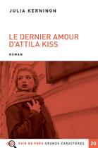 Couverture du livre « Le dernier amour d'Attila Kiss » de Julia Kerninon aux éditions Voir De Pres