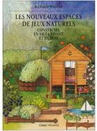 Couverture du livre « Les nouveaux espaces de jeux naturels ; construire en saule vivant et en bois » de  aux éditions Terre Vivante