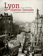 Couverture du livre « Lyon, un chantier limousin ; les maçons migrants, 1848-1935 » de De Ochandiano Jean-L aux éditions Lieux Dits