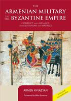 Couverture du livre « The Armenian Military in the Byzantine Empire (nlle édition enrichie) » de Ayvazyan Armen aux éditions Sigest