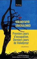 Couverture du livre « Premiers jours d'occupation : Derniers jours de Volodymyr » de Volodymyr Vakoulenko aux éditions Hashtag