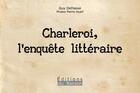 Couverture du livre « Charleroi, l'enquête littéraire » de Guy Delhasse aux éditions Éditions Du Basson