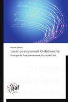 Couverture du livre « Laser passivement q-declenche - principe de fonctionnement et etat de l'art » de Djellout Hocine aux éditions Presses Academiques Francophones