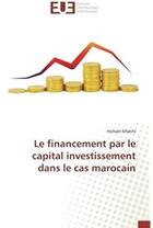 Couverture du livre « Le financement par le capital investissement dans le cas marocain » de Hicham Elfatihi aux éditions Editions Universitaires Europeennes