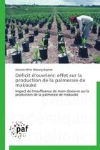 Couverture du livre « Déficit d'ouvriers : effet sur la production de la palmeraie de makouké » de Antoine Mitte Mbeang Beyeme aux éditions Presses Academiques Francophones