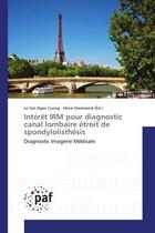 Couverture du livre « Interêt IRM pour diagnostic canal lombaire étroit de spondylolisthésis ; diagnostic imagerie médicale » de Le Van Ngoc Cuong et Herve Deramond aux éditions Presses Academiques Francophones