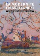 Couverture du livre « La modernité en Bretagne t.1 ; de Claude Monet à Lucien Simon (1870-1920) » de  aux éditions Silvana
