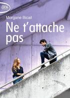 Couverture du livre « Ne t'attache pas » de Morgane Bicail aux éditions Michel Lafon Poche