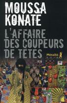 Couverture du livre « L'affaire des coupeurs de têtes » de Moussa Konate aux éditions Metailie