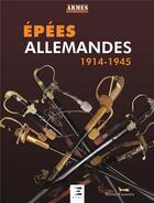 Couverture du livre « Les épées allemandes ; 1919-1945 » de Daniel Casanova aux éditions Etai
