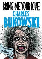 Couverture du livre « Bring me your love » de Charles Bukowski et Robert Crumb aux éditions Au Diable Vauvert