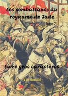 Couverture du livre « Les combattants du royaume de Jade » de Eric Van Hooland aux éditions Le Lys Bleu