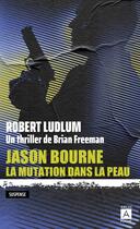 Couverture du livre « Jason Bourne : La mutation dans la peau » de Robert Ludlum et Brian Freeman aux éditions Archipoche