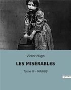 Couverture du livre « LES MISÉRABLES : Tome III - MARIUS » de Victor Hugo aux éditions Culturea