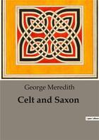 Couverture du livre « Celt and Saxon » de George Meredith aux éditions Culturea