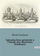 Couverture du livre « Introduction générale à l'étude des doctrines hindoues » de René Guenon aux éditions Shs Editions