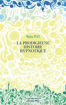 Couverture du livre « La prodigieuse histoire hypnotique » de Malou Pesci aux éditions Editions Maia