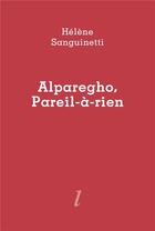 Couverture du livre « Alparegho, Pareil-à-rien » de Hélène Sanguinetti aux éditions Lurlure