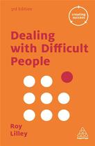 Couverture du livre « DEALING WITH DIFFICULT PEOPLE 3RD EDITION » de Roy Lilley aux éditions Kogan Page