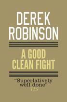 Couverture du livre « A Good Clean Fight » de Robinson Derek aux éditions Quercus Publishing Digital