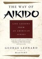 Couverture du livre « The Way of Aikido » de Leonard George aux éditions Penguin Group Us