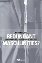 Couverture du livre « Redundant Masculinities » de Linda Mcdowell aux éditions Wiley-blackwell