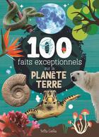 Couverture du livre « 100 faits exceptionnels sur la planète terre » de Mathieu Fortin aux éditions Shoebox Media