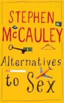 Couverture du livre « ALTERNATIVES TO SEX » de Stephen Mccauley aux éditions Granta Books