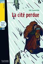 Couverture du livre « La cité perdue ; A2 » de Leo Lamarche aux éditions Hachette Fle