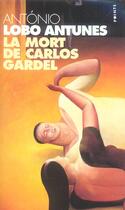 Couverture du livre « La Mort de Carlos Gardel » de Antonio Lobo Antunes aux éditions Points