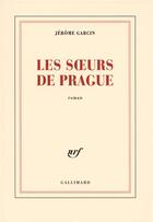 Couverture du livre « Les soeurs de prague » de Jerome Garcin aux éditions Gallimard