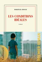 Couverture du livre « Les conditions idéales » de Mokhtar Amoudi aux éditions Gallimard