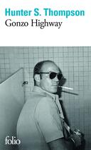 Couverture du livre « Gonzo Highway » de Hunter S. Thompson aux éditions Folio