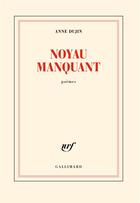 Couverture du livre « Noyau manquant » de Anne Dujin aux éditions Gallimard