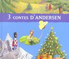 Couverture du livre « Trois contes d'andersen - le petit soldat de plomb, poucette, le petit sapin » de Andersen aux éditions Flammarion