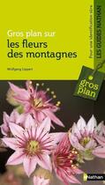 Couverture du livre « Gros plan sur : les fleurs des montagnes » de Wolfgang Lippert aux éditions Nathan