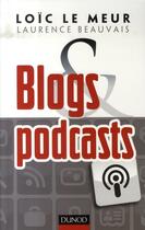 Couverture du livre « Blogs et podcasts » de Le Meur-Beauvais aux éditions Dunod