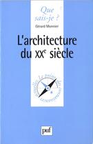 Couverture du livre « L'architecture du XX siècle » de Gerard Monnier aux éditions Que Sais-je ?