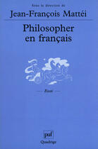 Couverture du livre « Philosopher en francais - langue de la philosophie et langue nationale » de Jean-Francois Mattei aux éditions Presses Universitaires De France