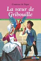 Couverture du livre « Romans classiques - t10 - la soeur de gribouille » de Comtesse de Segur aux éditions Casterman