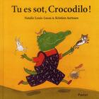 Couverture du livre « Tu es sot, crocodilo ! » de Kristien Aertssen aux éditions Ecole Des Loisirs