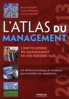 Couverture du livre « L'atlas du management 2012-2013 ; l'encyclopédie du management en 100 dossiers-clés » de Autissier Bense aux éditions Eyrolles