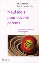 Couverture du livre « Neuf mois pour devenir parents » de Sylvain Missonnier et Paul Cesbron aux éditions Fayard