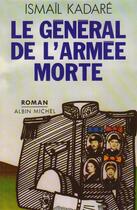 Couverture du livre « Le general de l'armee morte » de Ismael Kadare aux éditions Albin Michel