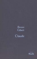 Couverture du livre « Claude » de Bruno Gibert aux éditions Stock